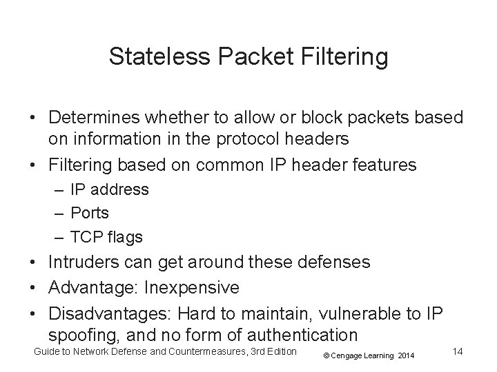 Stateless Packet Filtering • Determines whether to allow or block packets based on information Stateless Packet Filtering • Determines whether to allow or block packets based on information