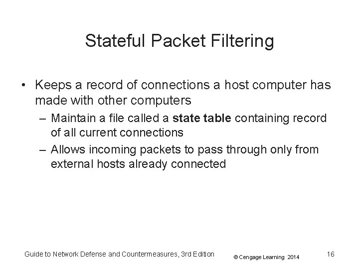 Stateful Packet Filtering • Keeps a record of connections a host computer has made Stateful Packet Filtering • Keeps a record of connections a host computer has made