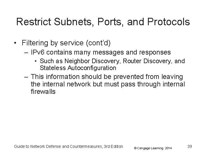 Restrict Subnets, Ports, and Protocols • Filtering by service (cont’d) – IPv 6 contains Restrict Subnets, Ports, and Protocols • Filtering by service (cont’d) – IPv 6 contains