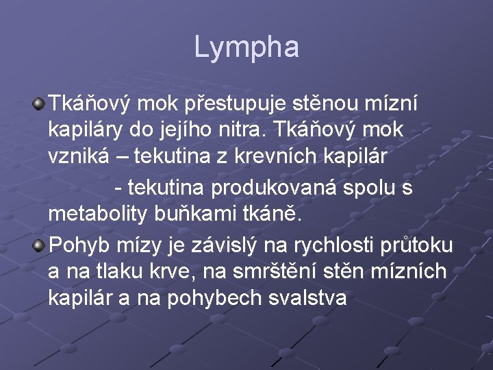 Lympha Tkáňový mok přestupuje stěnou mízní kapiláry do jejího nitra. Tkáňový mok vzniká – Lympha Tkáňový mok přestupuje stěnou mízní kapiláry do jejího nitra. Tkáňový mok vzniká –