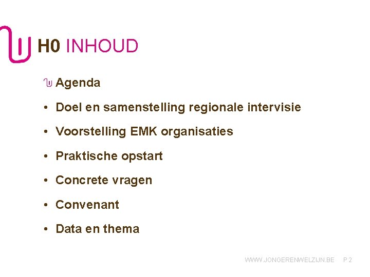 H 0 INHOUD Agenda • Doel en samenstelling regionale intervisie • Voorstelling EMK organisaties