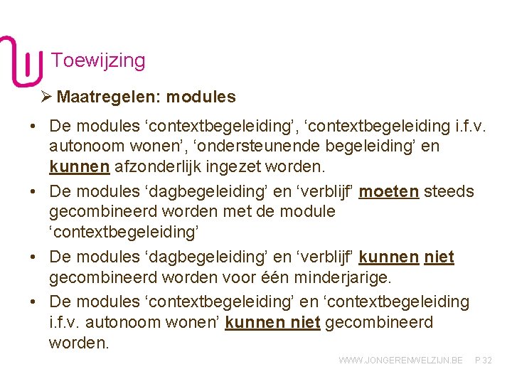 Toewijzing Ø Maatregelen: modules • De modules ‘contextbegeleiding’, ‘contextbegeleiding i. f. v. autonoom wonen’,