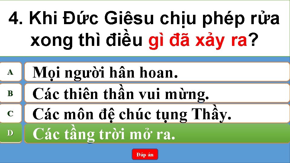 4. Khi Đức Giêsu chịu phép rửa xong thì điều gì đã xảy ra?