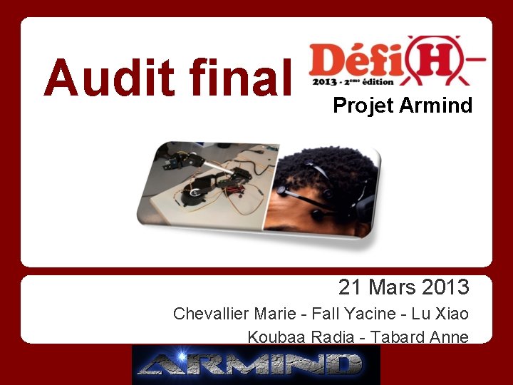 Audit final Projet Armind 21 Mars 2013 Chevallier Marie - Fall Yacine - Lu