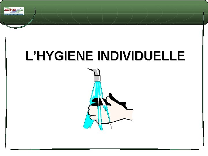 L’HYGIENE INDIVIDUELLE 