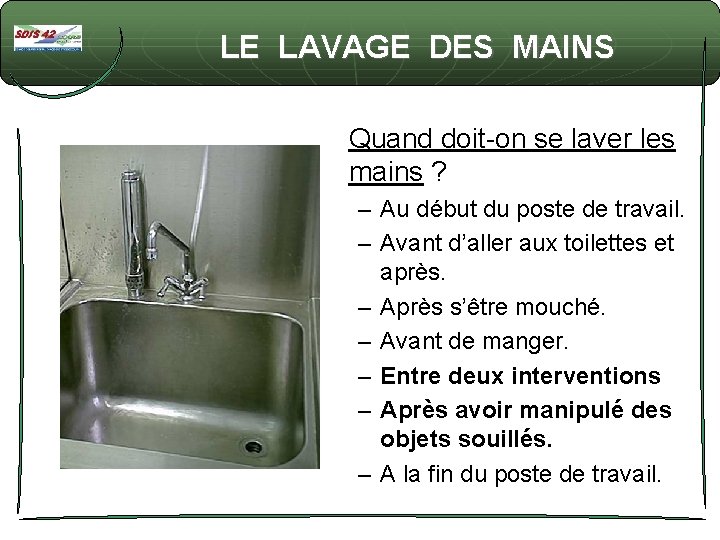 LE LAVAGE DES MAINS Quand doit-on se laver les mains ? – Au début