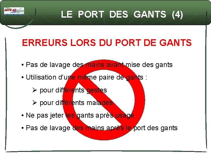 LE PORT DES GANTS (4) ERREURS LORS DU PORT DE GANTS • Pas de