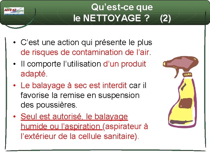 Qu’est-ce que le NETTOYAGE ? (2) • C’est une action qui présente le plus