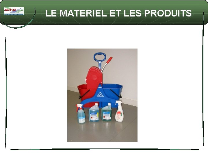LE MATERIEL ET LES PRODUITS 