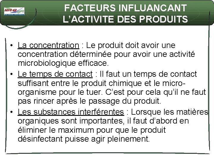 FACTEURS INFLUANCANT L’ACTIVITE DES PRODUITS • La concentration : Le produit doit avoir une