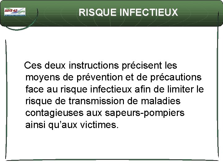RISQUE INFECTIEUX Ces deux instructions précisent les moyens de prévention et de précautions face