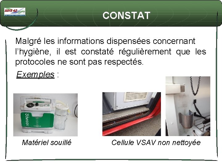 CONSTAT Malgré les informations dispensées concernant l’hygiène, il est constaté régulièrement que les