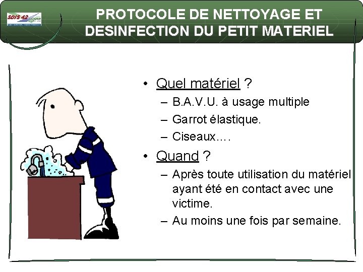 PROTOCOLE DE NETTOYAGE ET DESINFECTION DU PETIT MATERIEL • Quel matériel ? – B.