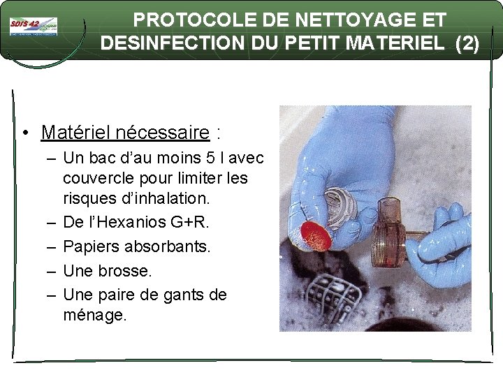 PROTOCOLE DE NETTOYAGE ET DESINFECTION DU PETIT MATERIEL (2) • Matériel nécessaire : –