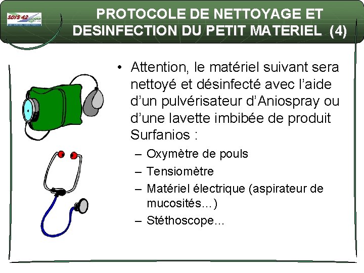 PROTOCOLE DE NETTOYAGE ET DESINFECTION DU PETIT MATERIEL (4) • Attention, le matériel suivant