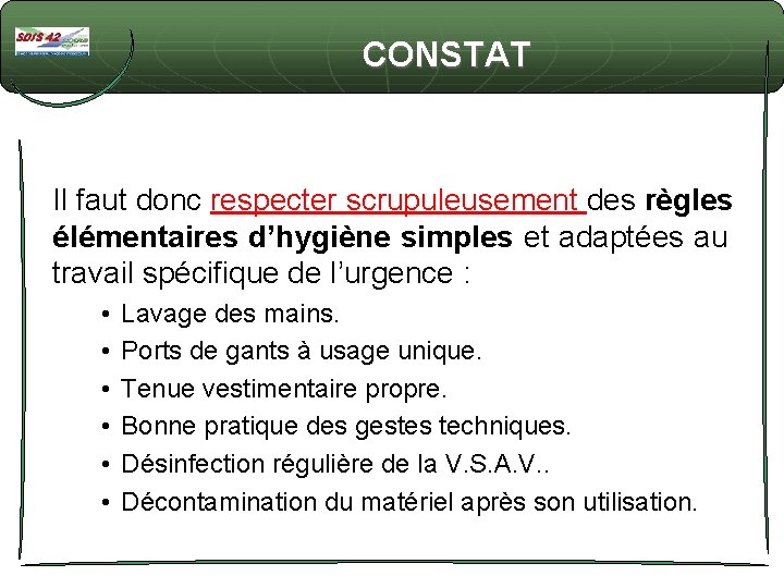  CONSTAT Il faut donc respecter scrupuleusement des règles élémentaires d’hygiène simples et adaptées