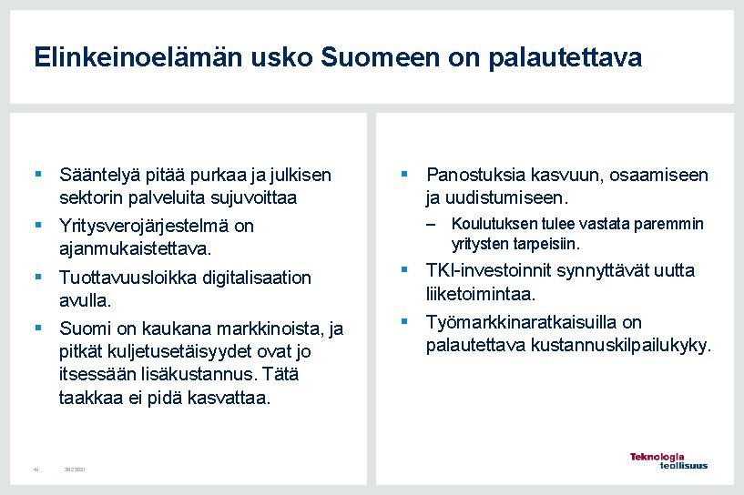 Elinkeinoelämän usko Suomeen on palautettava § Sääntelyä pitää purkaa ja julkisen sektorin palveluita sujuvoittaa