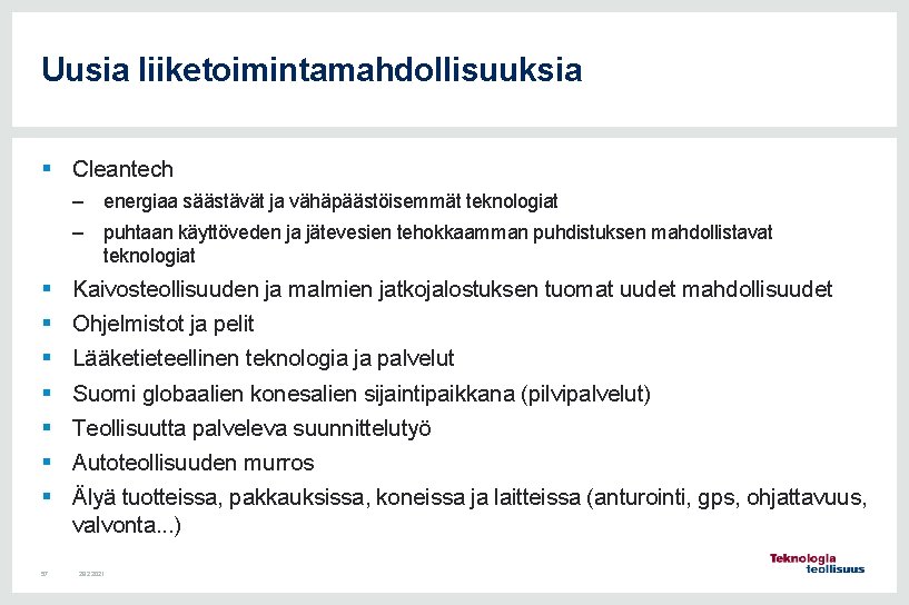 Uusia liiketoimintamahdollisuuksia § Cleantech – energiaa säästävät ja vähäpäästöisemmät teknologiat – puhtaan käyttöveden ja