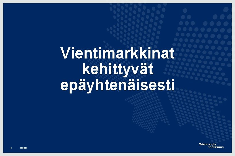 Vientimarkkinat kehittyvät epäyhtenäisesti 6 28. 2. 2021 