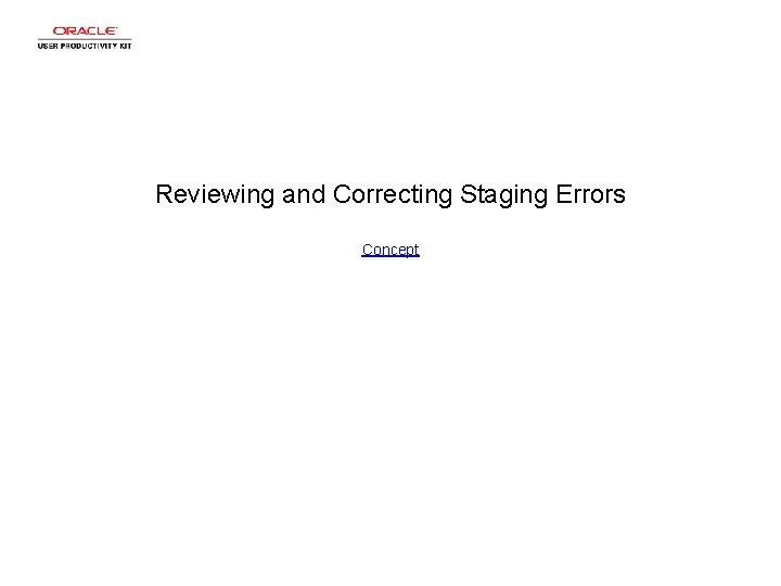 Reviewing and Correcting Staging Errors Concept 