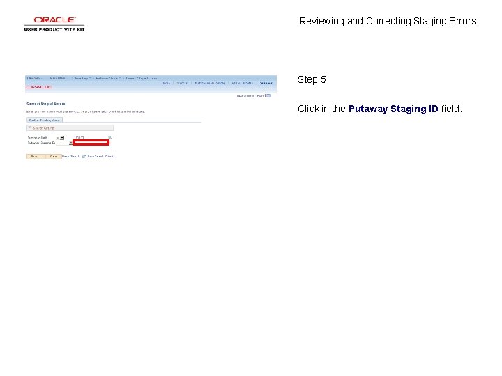 Reviewing and Correcting Staging Errors Step 5 Click in the Putaway Staging ID field.