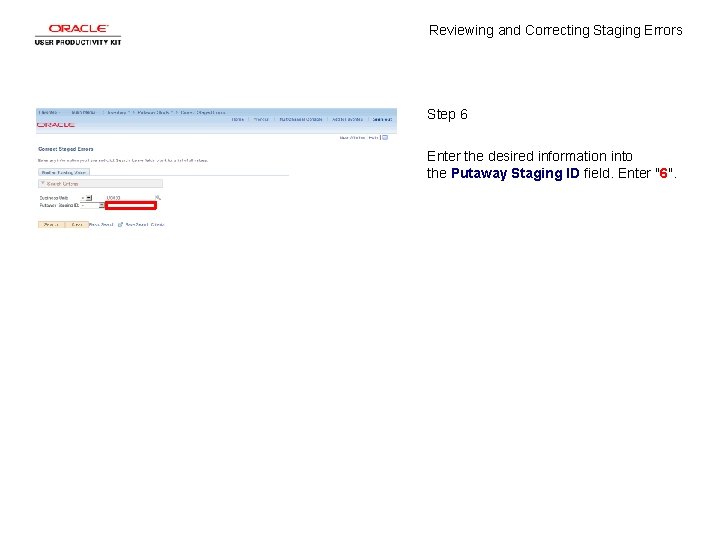 Reviewing and Correcting Staging Errors Step 6 Enter the desired information into the Putaway