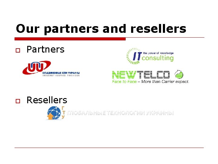 Our partners and resellers o Partners o Resellers 