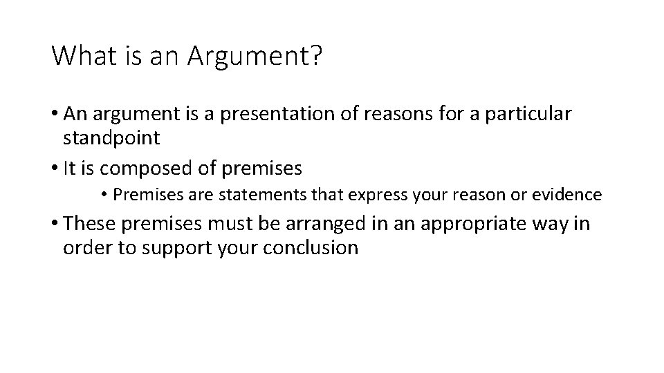 What is an Argument? • An argument is a presentation of reasons for a