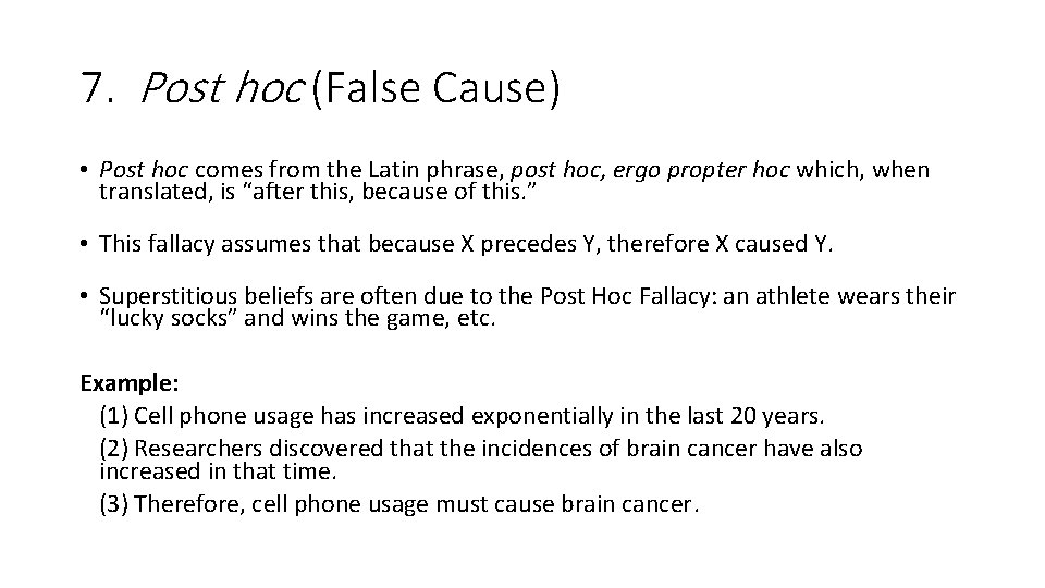 7. Post hoc (False Cause) • Post hoc comes from the Latin phrase, post