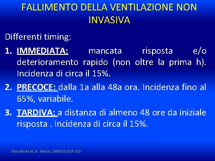 FALLIMENTO DELLA VENTILAZIONE NON INVASIVA Differenti timing: 1. IMMEDIATA: mancata risposta e/o deterioramento rapido