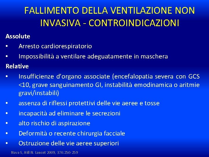 FALLIMENTO DELLA VENTILAZIONE NON INVASIVA - CONTROINDICAZIONI Assolute • Arresto cardiorespiratorio • Impossibilità a