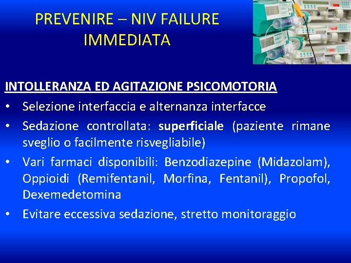 PREVENIRE – NIV FAILURE IMMEDIATA INTOLLERANZA ED AGITAZIONE PSICOMOTORIA • Selezione interfaccia e alternanza