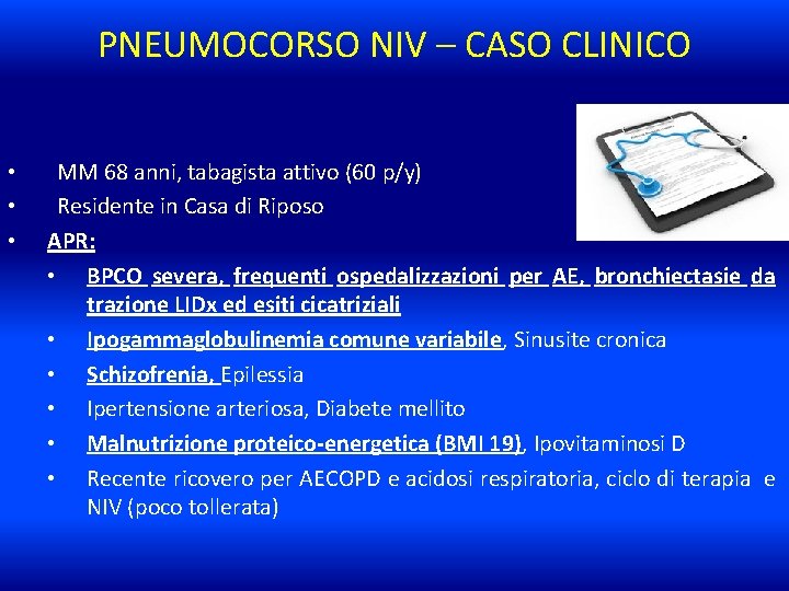 PNEUMOCORSO NIV – CASO CLINICO • • • MM 68 anni, tabagista attivo (60