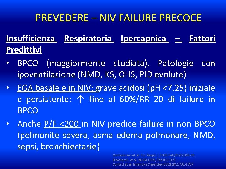 PREVEDERE – NIV FAILURE PRECOCE Insufficienza Respiratoria Ipercapnica – Fattori Predittivi • BPCO (maggiormente