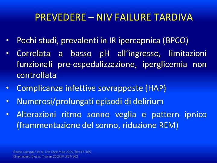 PREVEDERE – NIV FAILURE TARDIVA • Pochi studi, prevalenti in IR ipercapnica (BPCO) •