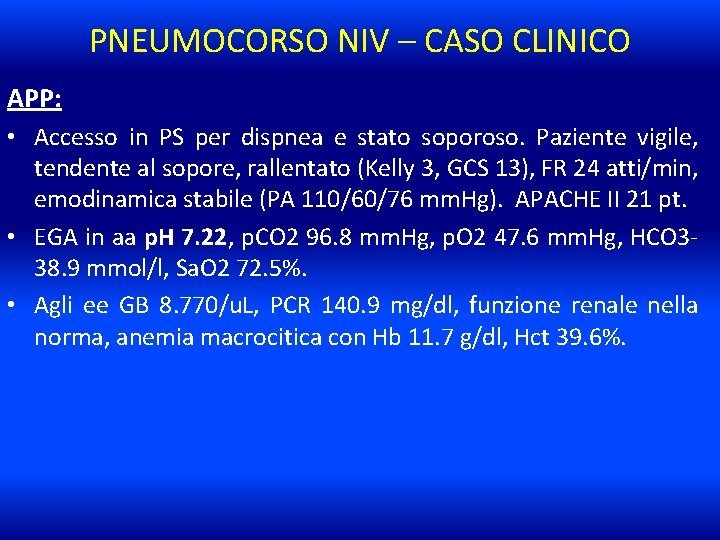 PNEUMOCORSO NIV – CASO CLINICO APP: • Accesso in PS per dispnea e stato