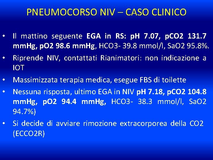 PNEUMOCORSO NIV – CASO CLINICO • Il mattino seguente EGA in RS: p. H