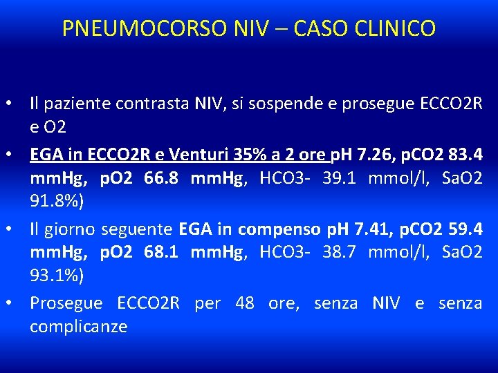 PNEUMOCORSO NIV – CASO CLINICO • Il paziente contrasta NIV, si sospende e prosegue