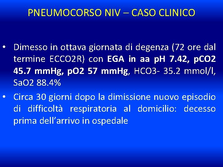 PNEUMOCORSO NIV – CASO CLINICO • Dimesso in ottava giornata di degenza (72 ore