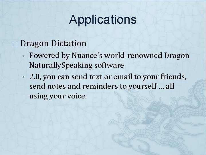 Applications � Dragon Dictation ³ ³ Powered by Nuance’s world-renowned Dragon Naturally. Speaking software