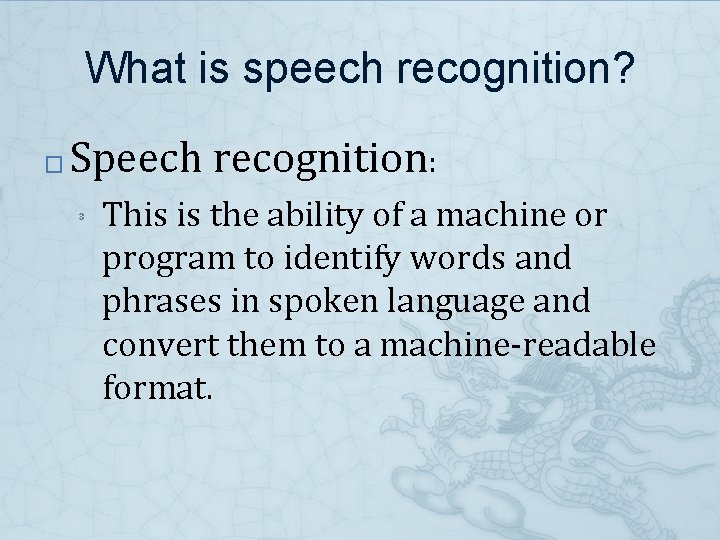 What is speech recognition? � Speech recognition: ³ This is the ability of a