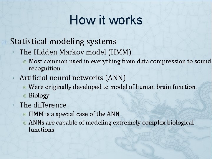 How it works � Statistical modeling systems ³ The Hidden Markov model (HMM) ®