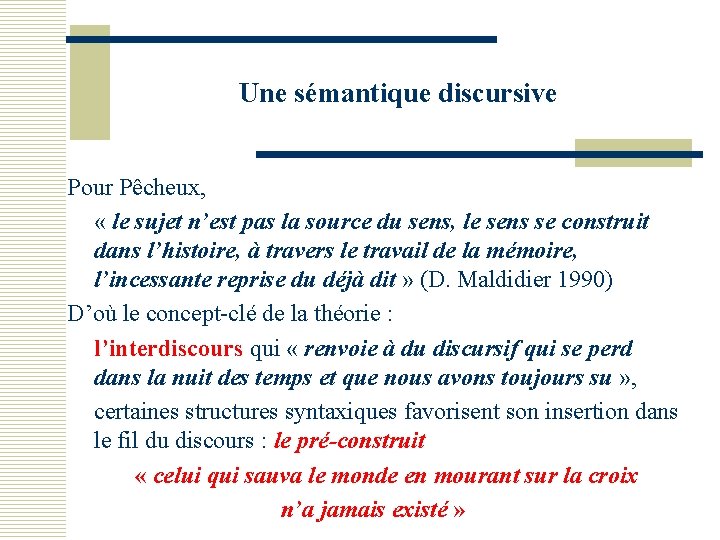 Une sémantique discursive Pour Pêcheux, « le sujet n’est pas la source du sens,