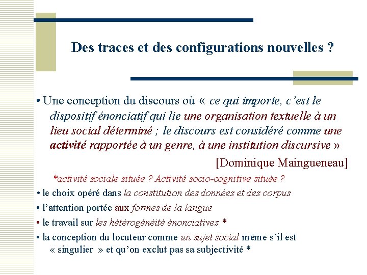 Des traces et des configurations nouvelles ? • Une conception du discours où «