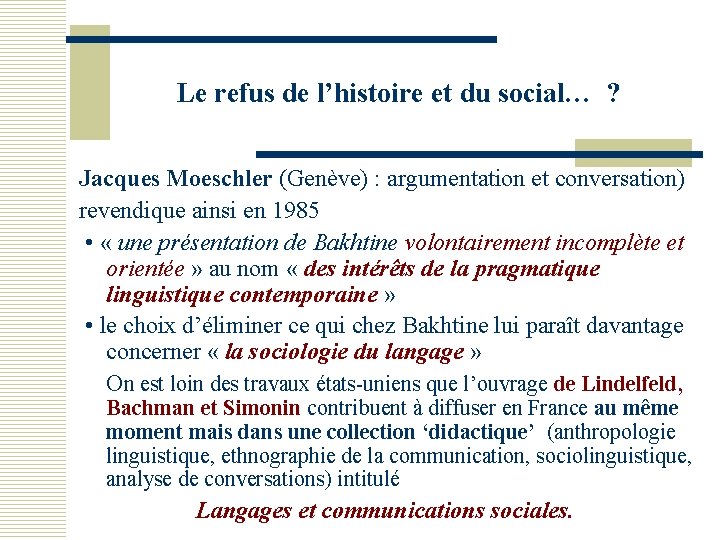 Le refus de l’histoire et du social… ? Jacques Moeschler (Genève) : argumentation et