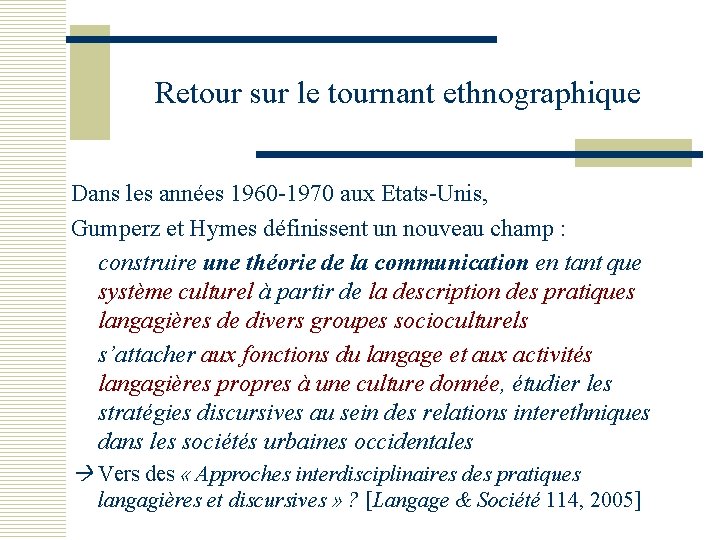 Retour sur le tournant ethnographique Dans les années 1960 -1970 aux Etats-Unis, Gumperz et