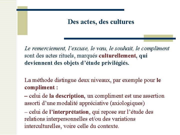 Des actes, des cultures Le remerciement, l’excuse, le vœu, le souhait, le compliment sont