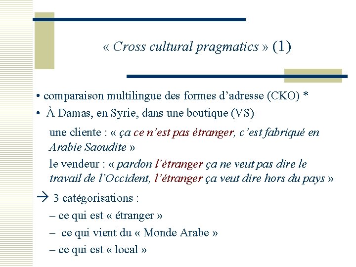  « Cross cultural pragmatics » (1) • comparaison multilingue des formes d’adresse (CKO)