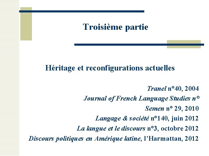 Troisième partie Héritage et reconfigurations actuelles Tranel n° 40, 2004 Journal of French Language