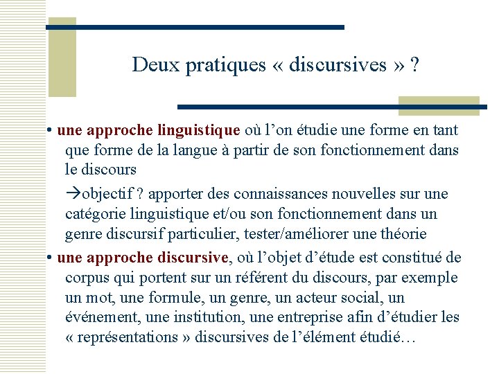 Deux pratiques « discursives » ? • une approche linguistique où l’on étudie une